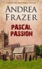 Pascal Passion (Paperback) - Andrea Frazer Photo