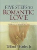 Five Steps to Romantic Love - A Workbook for Readers of Love Busters and His Needs, Her Needs (Paperback, Repackaged ed.) - Willard F Harley Photo