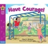 Have Courage! - A Book about Being Brave (Hardcover) - Cheri J Meiners Photo