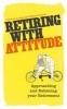 Retiring with Attitude - Approaching and Relishing Your Retirement (Paperback) - Eileen Carnell Photo