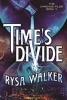 Time's Divide (Paperback) - Rysa Walker Photo