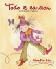 Todo Es Cancion - Antologia Poetica (English, Spanish, Paperback) - Alma Flor Ada Photo