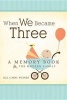 When We Became Three - A Memory Book for the Modern Family (Hardcover) - Jill Caryl Weiner Photo