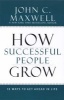 How Successful People Grow - 15 Ways to Get Ahead in Life (Hardcover) - John C Maxwell Photo