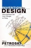 Invention by Design - How Engineers Get from Thought to Thing (Paperback, Revised) - Henry Petroski Photo