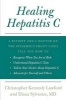 Healing Hepatitis C - A Patient and a Doctor on the Epidemic's Front Lines Tell You How to Recognize When You Are at Risk, Understand Hepatitis C Tests, Talk to Your Doctor about Hepatitis C, and Advocate for Yourself and Others (Paperback) - Christopher  Photo