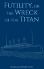 Futility, or the Wreck of the Titan (Paperback) - Morgan Robertson Photo