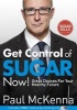 Get Control of Sugar Now! - Great Choices for Your Healthy Future (Paperback) - Paul McKenna Photo