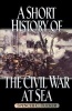 A Short History of the Civil War at Sea (Paperback) - Spencer C Tucker Photo