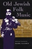 Old Jewish Folk Music - The Collections and Writings of  (English, Yiddish, Paperback, New edition) - Moshe Beregovski Photo