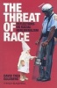 The Threat of Race - Reflections on Racial Neoliberalism (Paperback) - David Theo Goldberg Photo