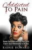 Addicted to Pain - Renew Your Mind & Heal Your Spirit from a Toxic Relationship in 30 Days (Paperback) - Rainie Howard Photo