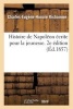 Histoire de Napoleon Ecrite Pour La Jeunesse. 2e Edition, Augmentee D'Une Notice Sur Napoleon II (French, Paperback) - Richomme C E H Photo