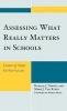 Assessing What Really Matters in Schools - Creating Hope for the Future (Hardcover, New) - Ronald J Newell Photo