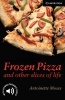 Frozen Pizza and Other Slices of Life - Level 6 (Paperback) - Antoinette Moses Photo