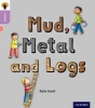 Oxford Reading Tree Infact: Oxford Level 1+: Mud, Metal and Logs (Paperback) - Kate Scott Photo