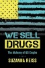 We Sell Drugs - The Alchemy of US Empire (Paperback) - Suzanna Reiss Photo