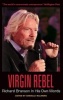 Virgin Rebel -  in His Own Words (Paperback) - Richard Branson Photo