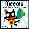 Meeow and the Pots and Pans (Board book) - Sebastien Braun Photo