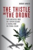 The Thistle and the Drone - How America's War on Terror Became a Global War on Tribal Islam (Hardcover) - Akbar S Ahmed Photo