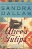 Alice's Tulips (Paperback, 1st St. Martin's Griffin ed) - Sandra Dallas Photo