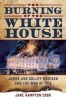 The Burning of the White House - James and Dolley Madison and the War of 1812 (Hardcover) - Jane Hampton Cook Photo