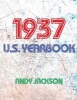 The 1937 U.S. Yearbook - Interesting Facts from 1937 Including News, Sport, Music, Films, Famous Births, Cost of Living - Excellent Birthday Gift / Present! (Paperback) - Andy Jackson Photo