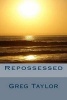 Repossessed (Paperback) - MR Greg P Taylor Photo