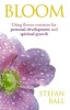 Bloom - Using Flower Essences for Personal Development and Spiritual Growth (Paperback) - Stefan Ball Photo