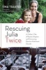 Rescuing Julia Twice - A Mother's Tale of Russian Adoption and Overcoming Reactive Attachment Disorder (Hardcover) - Tina Traster Photo