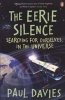 The Eerie Silence - Searching for Ourselves in the Universe (Paperback) - Paul Davies Photo