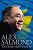 The Dream Shall Never Die - 100 Days That Changed Scotland Forever (Paperback) - Alex Salmond Photo