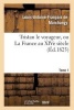 Tristan Le Voyageur, Ou La France Au Xive Siecle. Tome 1 (French, Paperback) - De Marchangy L a F Photo