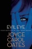 Evil Eye - Four Novellas of Love Gone Wrong (Paperback) - Joyce Carol Oates Photo