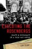 Executing the Rosenbergs - Death and Diplomacy in a Cold War World (Hardcover) - Lori Clune Photo