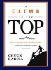 A Climb to the Top - Communication & Leadership Tactics to Take Your Career to New Heights (Hardcover) - Chuck Garcia Photo