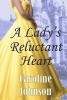 Regency Romance - A Lady's Reluctant Heart (Clean Short Read Historical Romance) (Paperback) - Caroline Johnson Photo