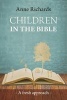 Children in the Bible - A Fresh Approach (Paperback) - Anne Richards Photo