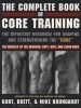 The Complete Book of Core Training - The Definitive Resource for Shaping and Strengthening the "Core" -- The Muscles of the Abdomen, Butt, Hips, and Lower Back (Paperback) - Kurt Brungardt Photo