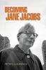 Becoming Jane Jacobs (Hardcover) - Peter L Laurence Photo