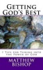 Getting God's Best - 7 Tips for Tuning Into the Power of God (Paperback) - Matthew Bishop Photo