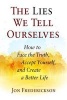 The Lies We Tell Ourselves - How to Face the Truth, Accept Yourself, and Create a Better Life (Paperback) - Jon Frederickson Photo