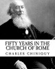  - Fifty Years in the Church of Rome (Revival Press Edition) (Paperback) - Charles Chiniquy Photo