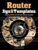 Router Jigs & Templates - Guided Routing for Perfect Project Building (Paperback) - Antony Bailey Photo