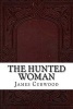 The Hunted Woman (Paperback) - James Oliver Curwood Photo