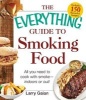 The Everything Guide to Smoking Food - All You Need to Cook with smoke--Indoors or out! (Paperback) - Larry Gaian Photo