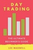 Day Trading - The Ultimate Beginner's Guide (Paperback) - Lee Maxwell Photo