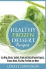 Healthy Frozen Dessert Recipes - No Sugar Added! Ice Pops, Slushes, Sorbet, Treats on Sticks, Frozen Yogurt, Frozen Drinks, Pies, Bars, Parfaits and More (Paperback) - Sarah Spencer Photo