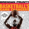 Basketball's Game Changers - Icons, Record Breakers, Rivalries, Scandals, and More (Paperback) - Brendan Prunty Photo