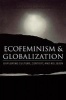 Ecofeminism and Globalization - Exploring Culture, Context, and Religion (Paperback, New) - Heather Eaton Photo